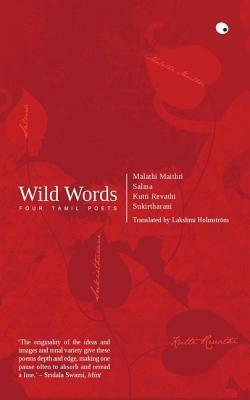 Wild Words: Four Tamil Poets by Lakshmi Holmström