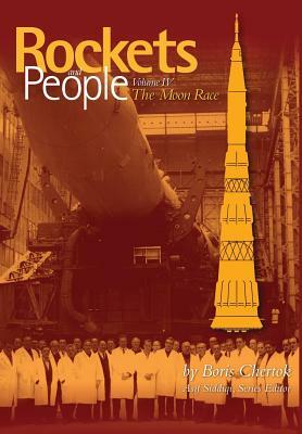 Rockets and People: Volume IV: The Moon Race by Boris Chertok