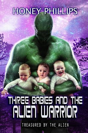 Three Babies and the Alien Warrior by Honey Phillips