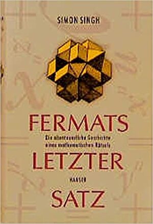 Fermats Letzter Satz. Die Abenteuerliche Geschichte Eines Mathematischen Rätsels by Simon Singh
