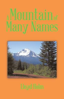 A Mountain of Many Names by Lloyd Holm
