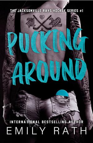 Pucking Around: Special Edition by Emily Rath