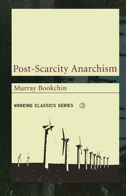 Post-Scarcity Anarchism by Murray Bookchin