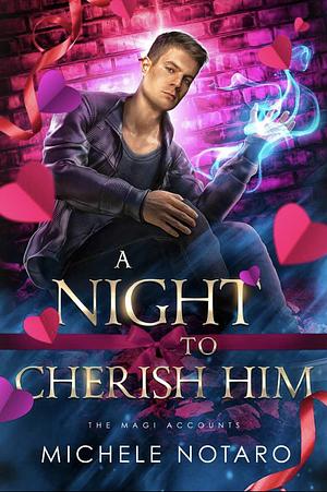 A Night To Cherish Him by Michele Notaro