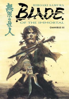 Blade of the Immortal: Omnibus, Volume 3 by Hiroaki Samura