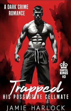 Trapped: His Possessive Cellmate by Jamie Harlock