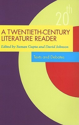 A Twentieth-Century Literature Reader: Texts and Debates by David R. Johnson, Suman Gupta