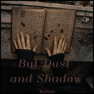 But Dust and Shadow by ikorous
