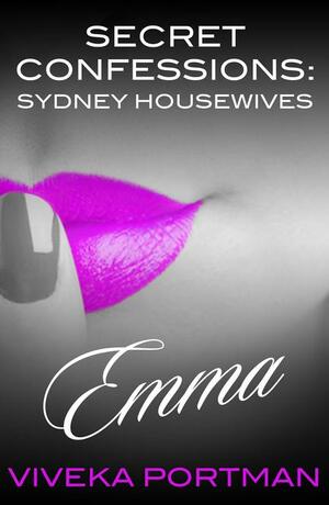 Secret Confessions: Sydney Housewives - Emma by Viveka Portman