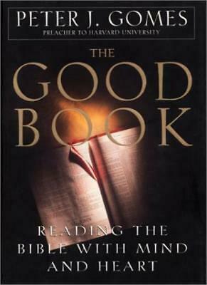The Good Book: Reading the Bible With Mind and Heart by Peter J. Gomes