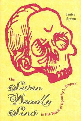 The Seven Deadly Sins in the Work of Dorothy L. Sayers by Janice Brown