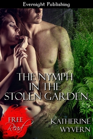The Nymph in the Stolen Garden by Katherine Wyvern