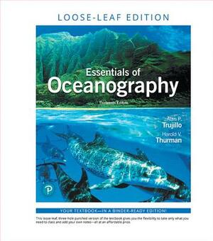 Essentials of Oceanography, Loose-Leaf Plus Mastering Oceanography with Pearson Etext -- Access Card Package [With Access Code] by Alan Trujillo, Harold Thurman