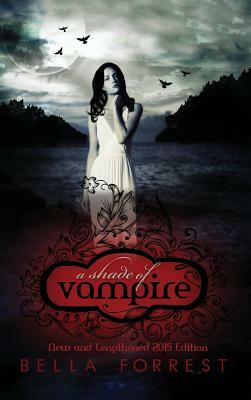 A Shade of Vampire: New & Lengthened 2015 Edition by Bella Forrest