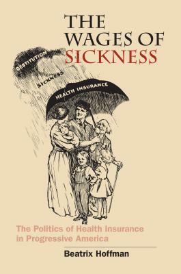 Wages of Sickness by Beatrix Hoffman