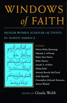 Windows of Faith: Muslim Women Scholar-Activists in North America by 