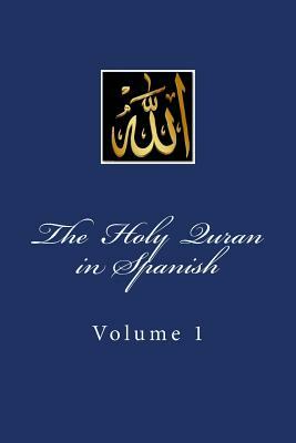 The Holy Quran in Spanish: Volume 1 by Allah