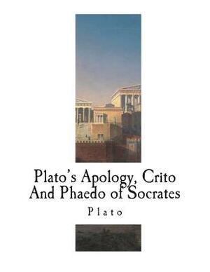 Plato's Apology, Crito And Phaedo of Socrates by Plato