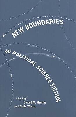 New Boundaries in Political Science Fiction by Donald M. Hassler