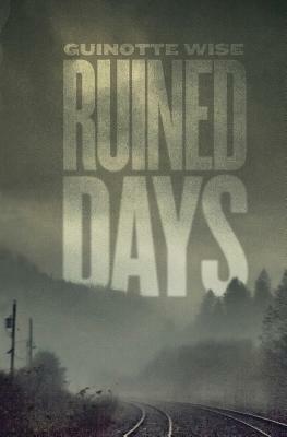 Ruined Days by Guinotte Wise