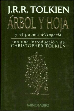 Árbol y hoja: y el poema Mitopoeia by Luis Domènech, Julio César Santoyo, J.R.R. Tolkien, Christopher Tolkien, José M. Santamaría