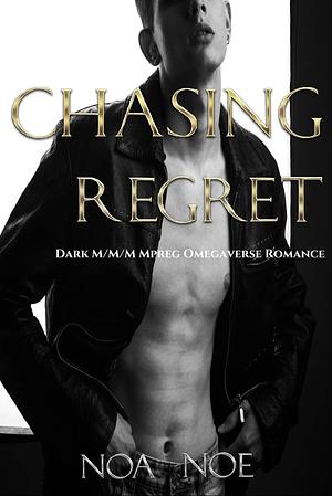 Chasing Regret by Noa Noe