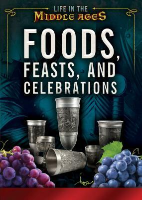 Foods, Feasts, and Celebrations by Margaux Baum