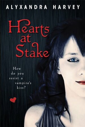 Hearts at Stake by Alyxandra Harvey