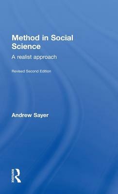 Method in Social Science: Revised 2nd Edition by Andrew Sayer