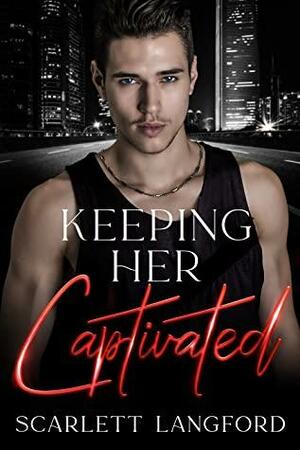 Keeping Her Captivated by Scarlett Langford