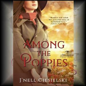 Among the Poppies by J'nell Ciesielski