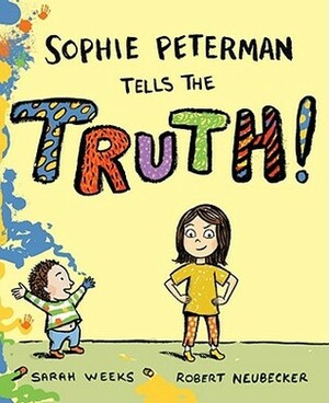 Sophie Peterman Tells the Truth! by Robert Neubecker, Sarah Weeks