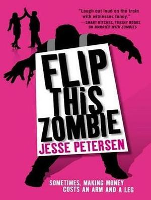 Flip This Zombie: Sometimes, Making Money Costs an Arm and A Leg: Library by Jesse Petersen, Cassandra Campbell