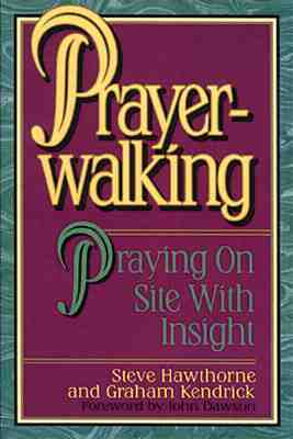 Prayerwalking: Praying On Site with Insight by Steve Hawthorne