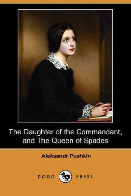 The Daughter of the Commandant, and the Queen of Spades by Alexander Pushkin