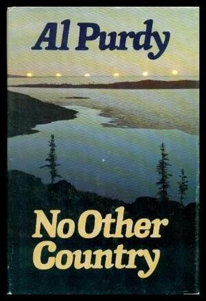 No Other Country by Al Purdy