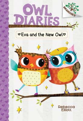 Eva and the New Owl: A Branches Book (Owl Diaries #4), Volume 4 by Rebecca Elliott