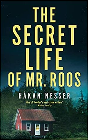 The Secret Life of Mr Roos by Håkan Nesser