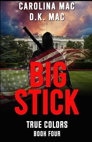 Big Stick by D.K. Mac, Carolina Mac