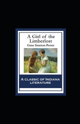 A Girl of the Limberlost Illustrated by Gene Stratton-Porter