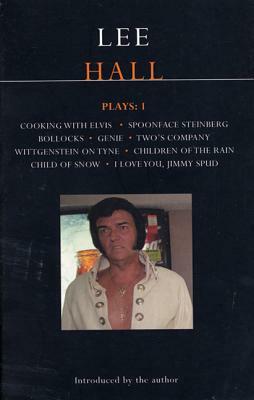 Lee Hall Plays: 1: Cooking with Elvis/Bollocks/Spoonface Steinberg/I Love You, Jimmy Spud/Wittgenstein on Tyne/Genie/Two's Company/Childr by Lee Hall