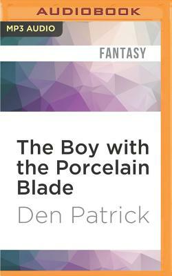 The Boy with the Porcelain Blade by Den Patrick