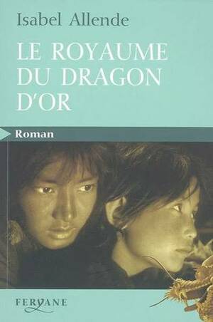 Le Royaume du Dragon d'or by Isabel Allende