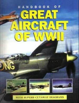 Handbook Of Great Aircraft Of WW2 by Mike Spick, Alfred Price