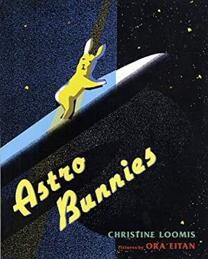Astro Bunnies by Christine Loomis, Ora Eitan