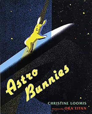 Astro Bunnies by Ora Eitan, Christine Loomis