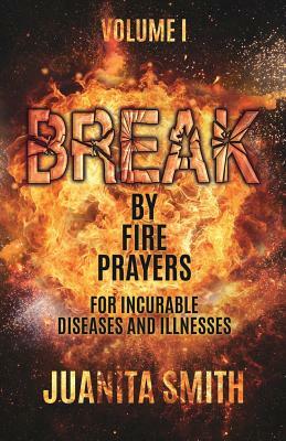 Break by Fire Prayers by Juanita Smith