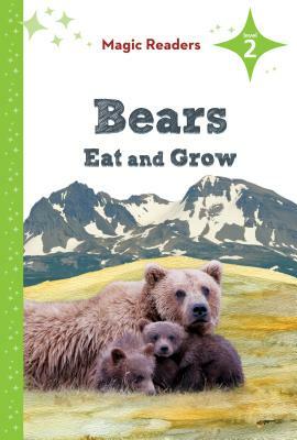 Bears Eat and Grow by Megan M. Gunderson