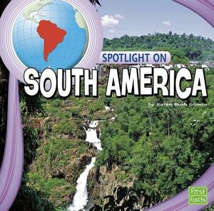 Spotlight of South America by Karen Bush Gibson