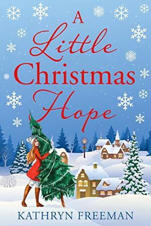 A Little Christmas Hope by Kathryn Freeman